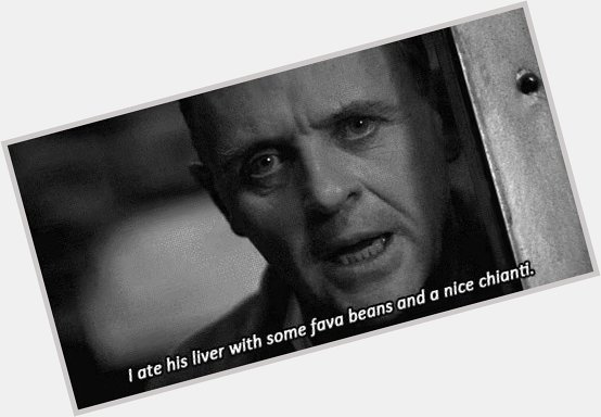 Happy Birthday, Sir Anthony Hopkins!Time to break out some fava beans and a nice Chianti to celebrate. 