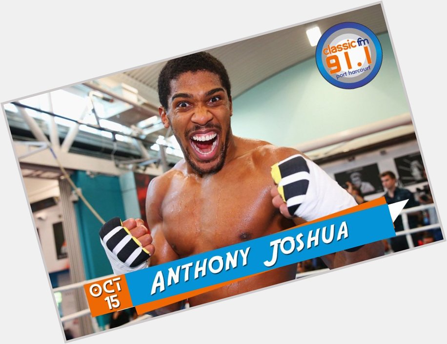 Happy birthday to British-Nigerian boxer Anthony Joshua 