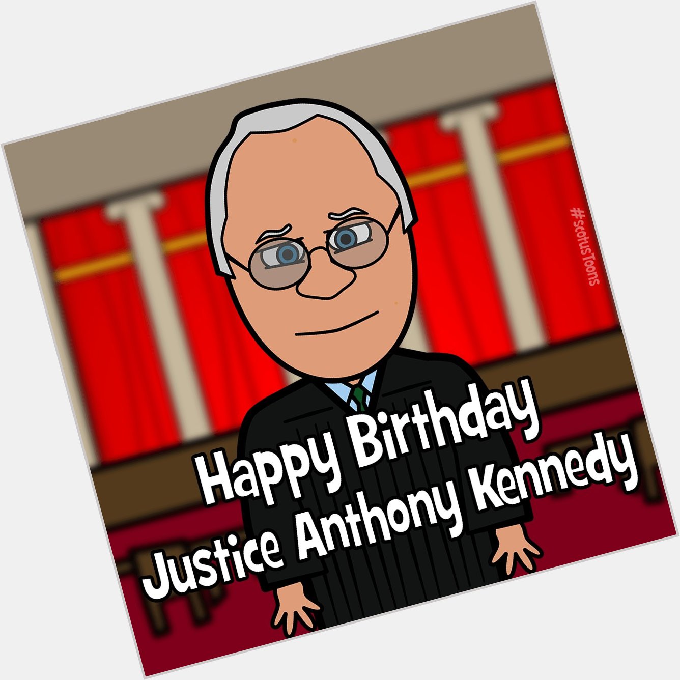 Happy Birthday Justice Anthony Kennedy!    