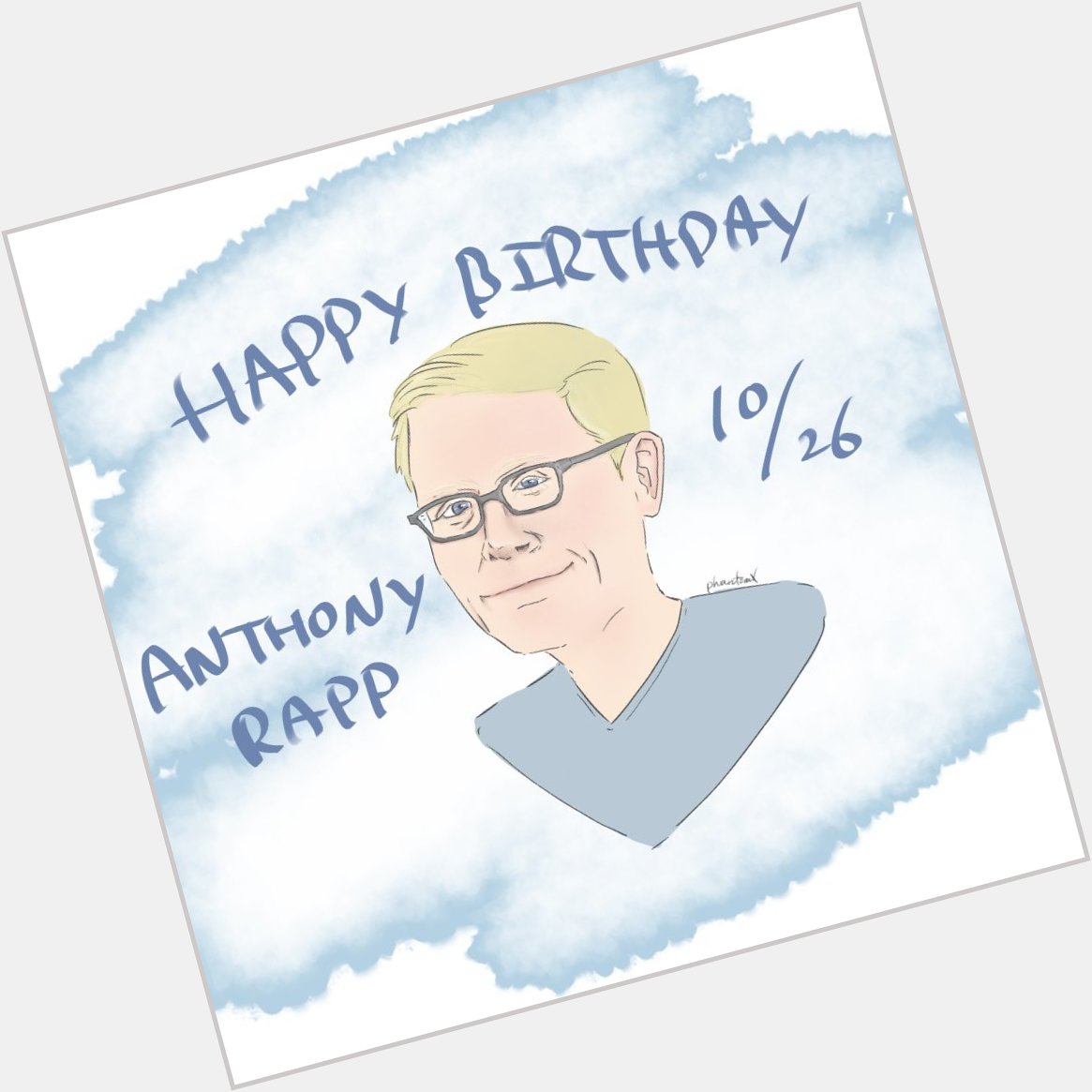 Happy \\\\     // birthday \\\\     // Anthony Rapp \\\\     // 