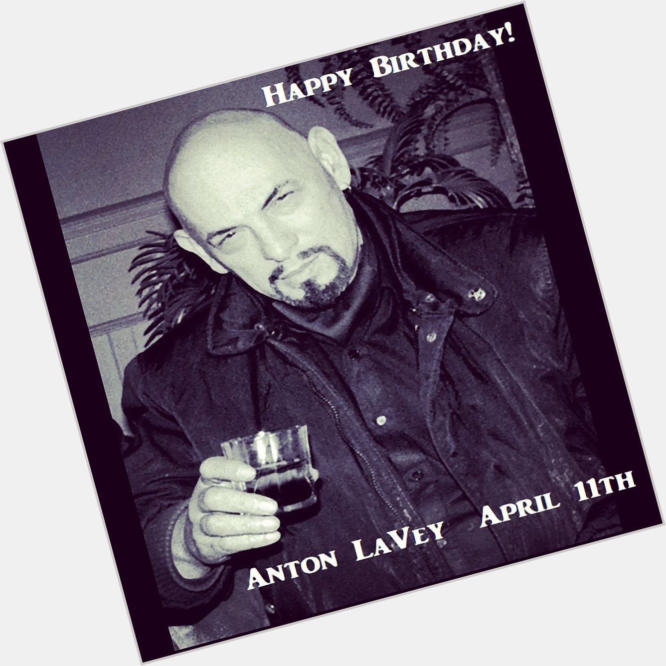 A very happy birthday to Anton LaVey a Satanic Pioneer!   