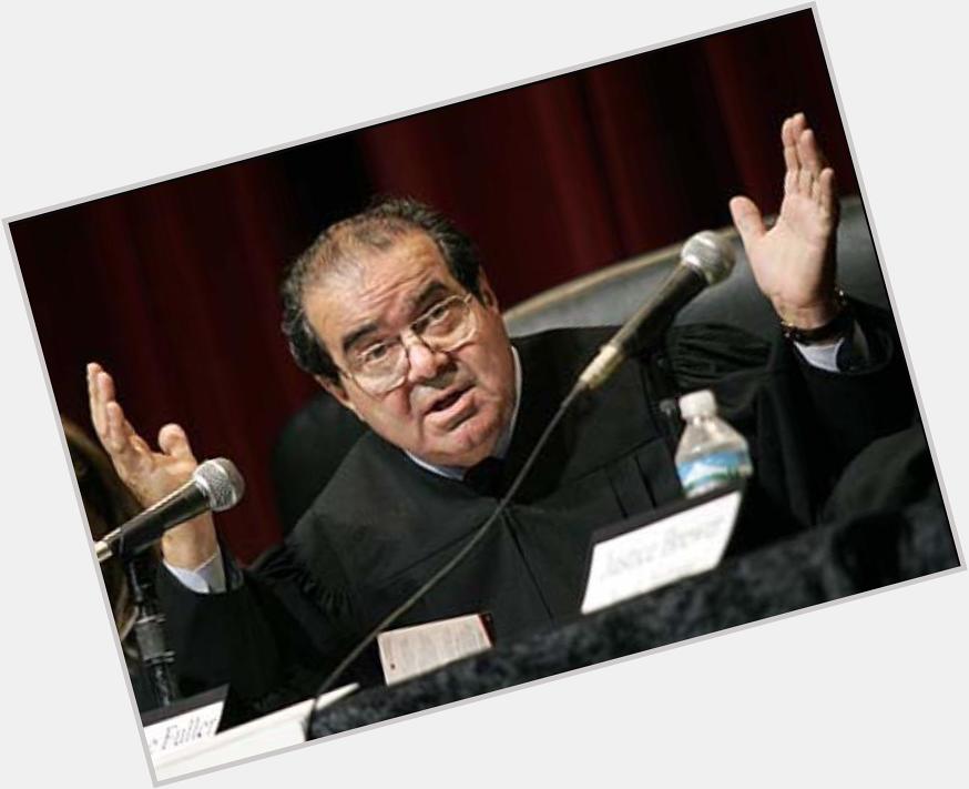 Happy birthday, Antonin Scalia! 