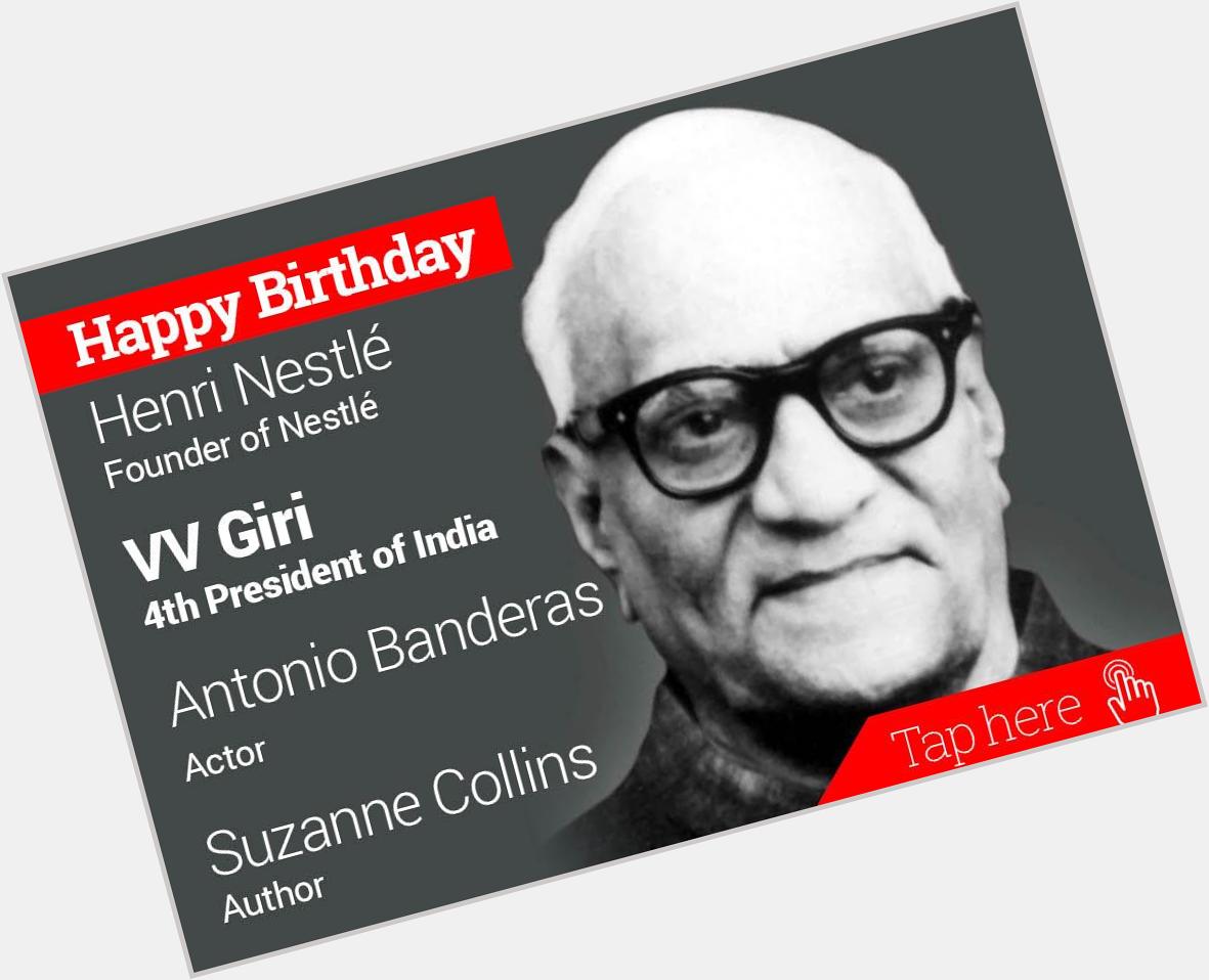 Happy Birthday Henri Nestle, V V Giri, Antonio Banderas, Suzanne Collins 
