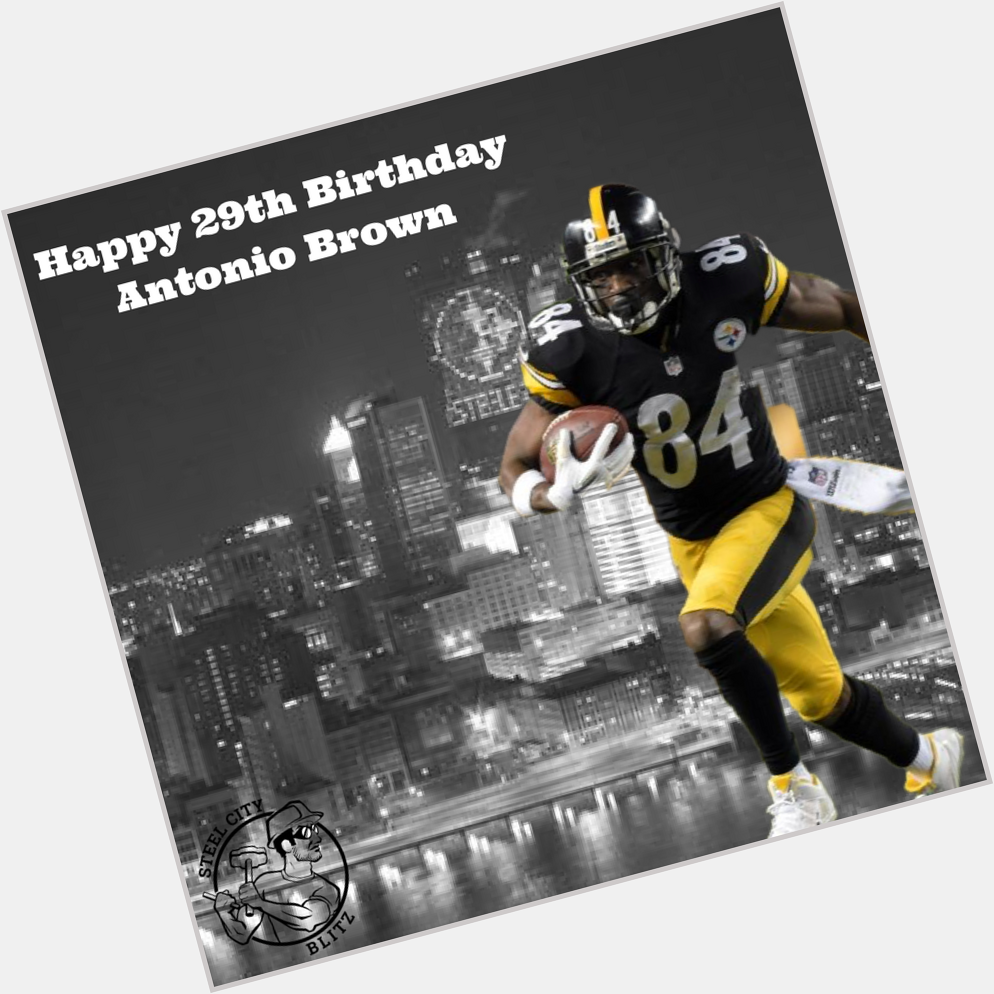 Happy 29th Birthday to Antonio Brown. to wish AB a Happy Birthday! 
