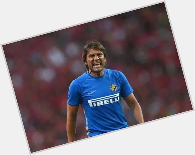 Happy birthday to Inter Milan manager Antonio Conte  