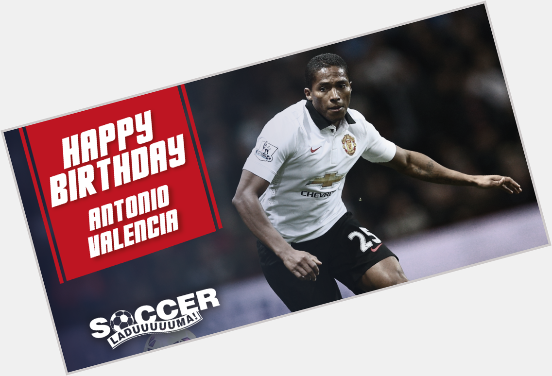 Happy Birthday Antonio Valencia! The Manchester United player turns 30 today! 