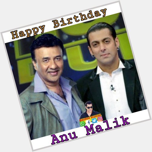 Happy Birthday Anu Malik... The man with magical voice. 