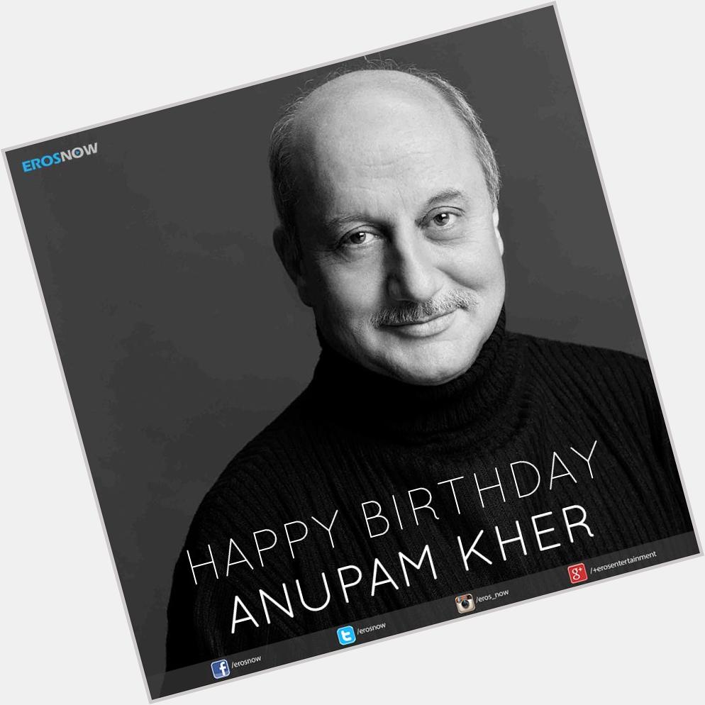 Here\s wishing the stellar performer Anupam Kher, a very Happy Birthday!   