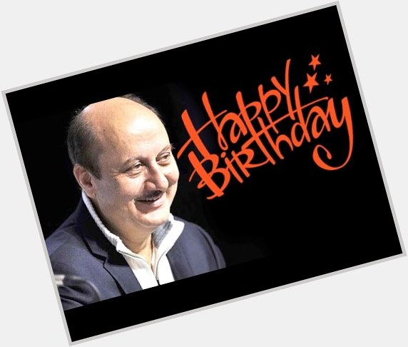  Wishes A Very Happy Birthday to Anupam Kher. 