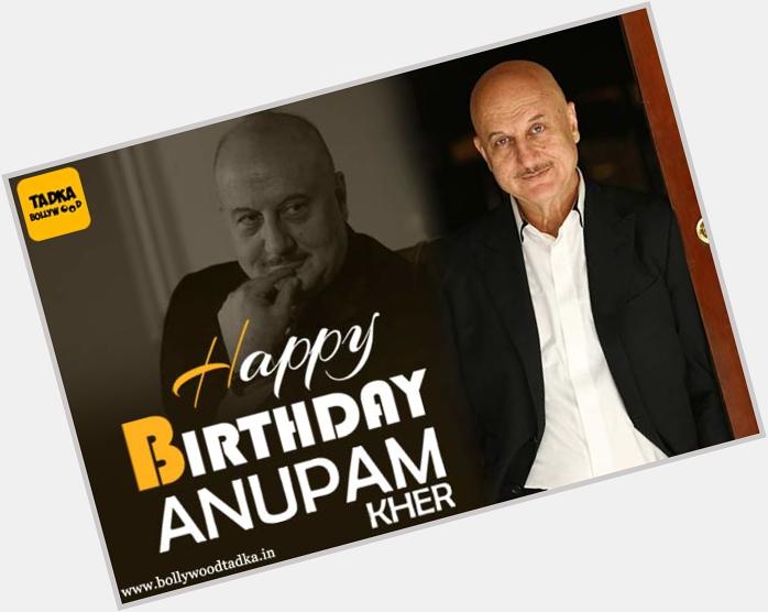 Happy Birthday Anupam Kher ....       