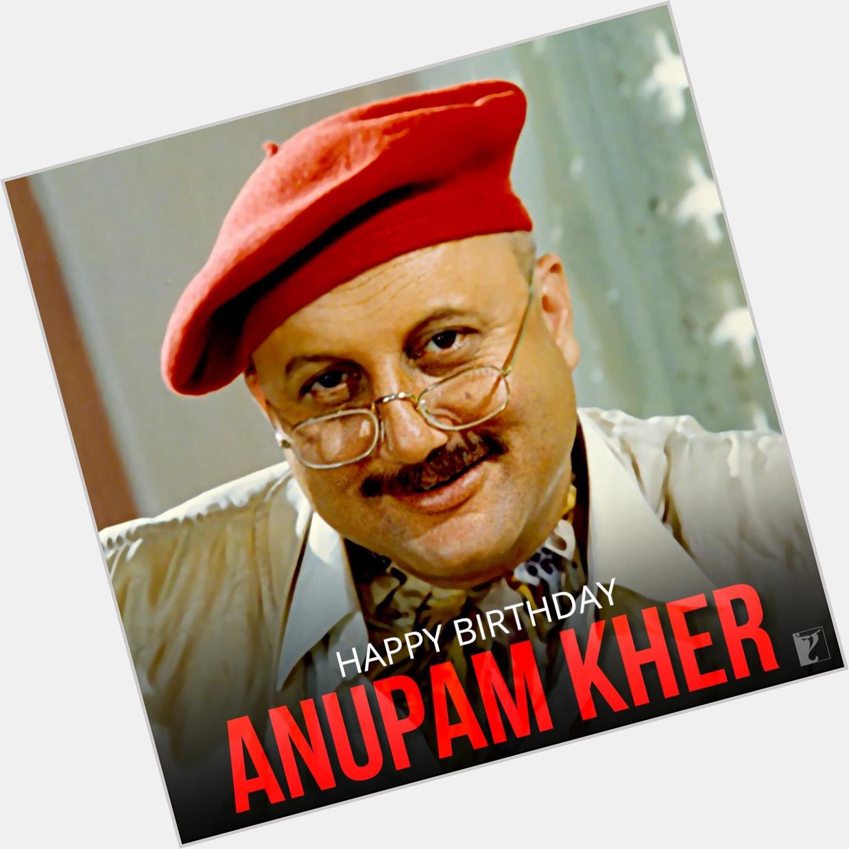 Happy Birthday Anupam Kher 