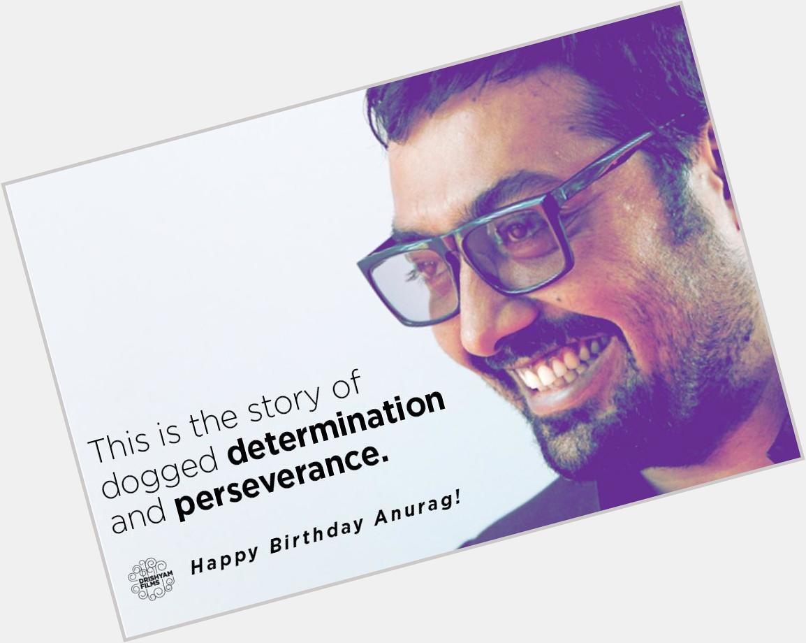 Happy Birthday to Sir Anurag Kashyap! :) :) \" Happy birthday to the one and only 