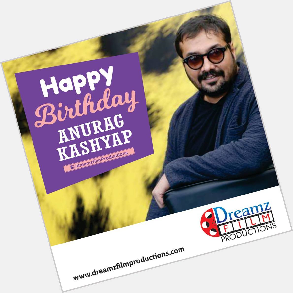 Dreamz Film Production wishes a very  to Anurag Kashyap (Bollywood Filmmaker and Famous actor). 