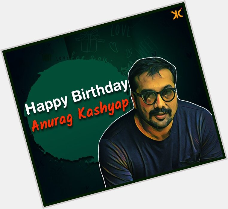 Wishing Anurag Kashyap A Very Happy Birthday.  