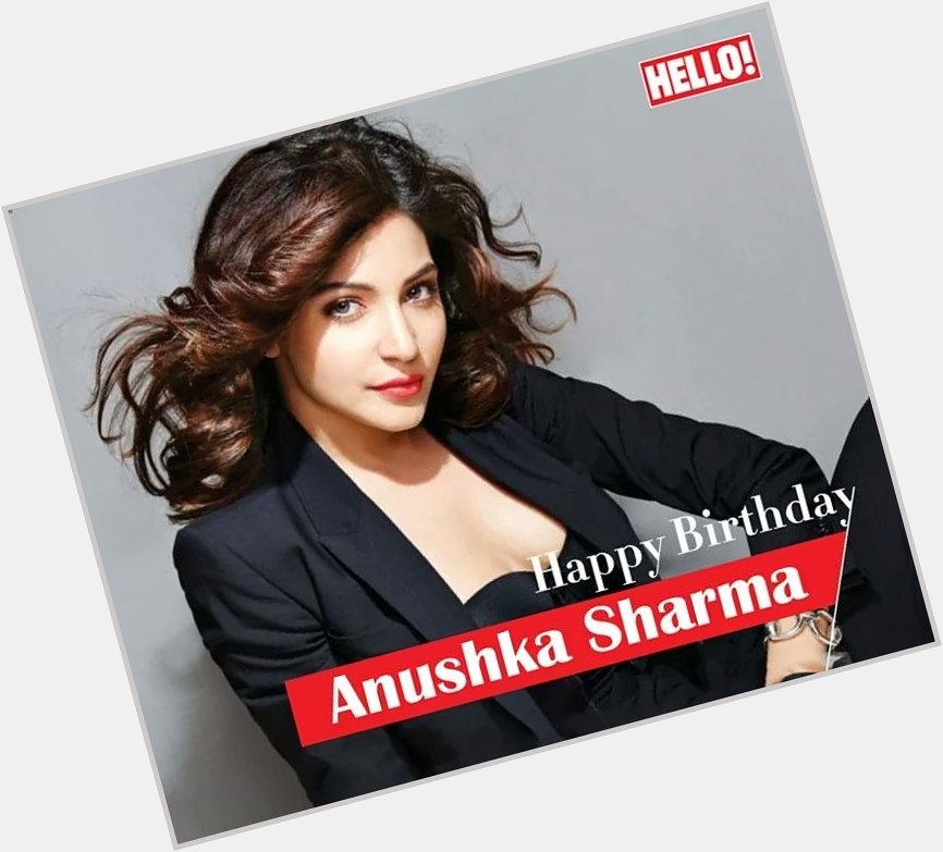 HELLO! wishes Anushka Sharma a very Happy Birthday   