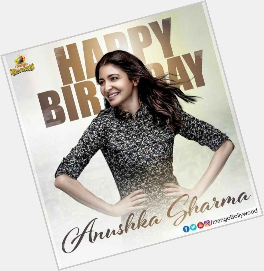 Happy Birthday To You Anushka Sharma. 