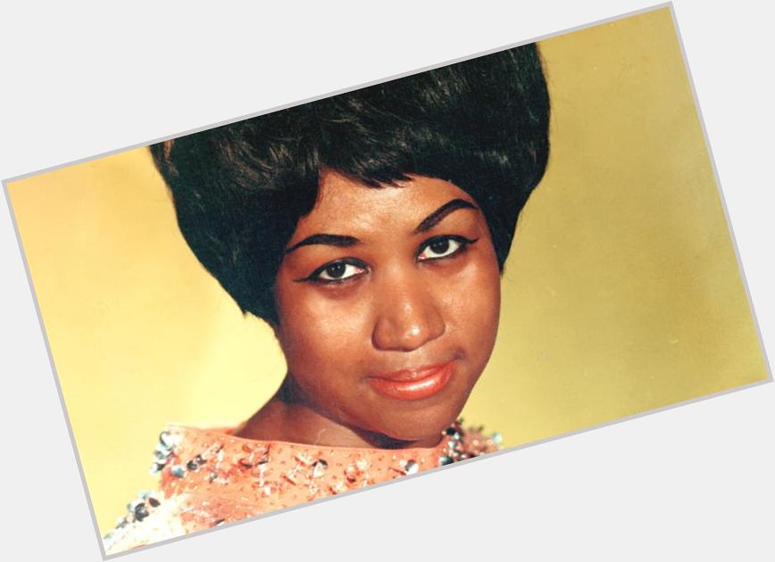 Happy birthday to the Queen of Soul 