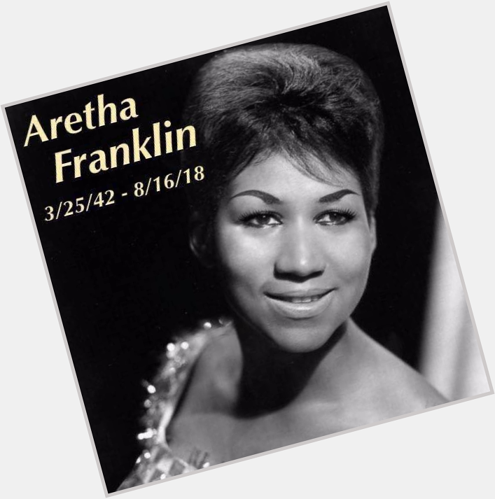 Happy Birthday to the late Aretha Franklin!! 