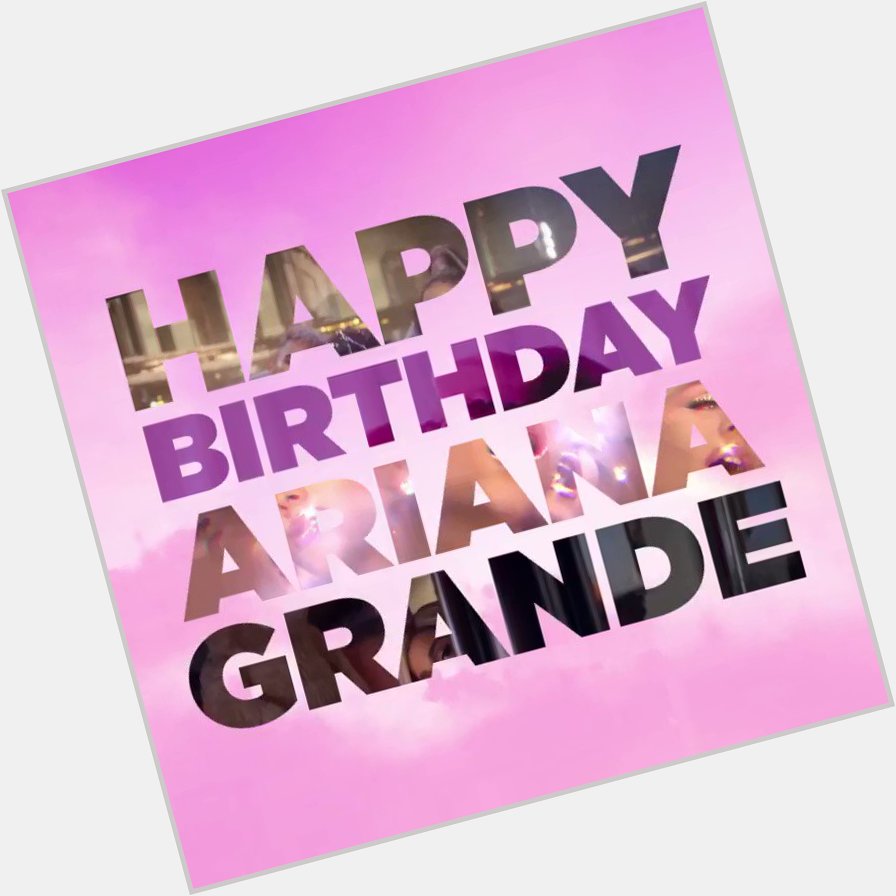 Happy birthday ariana grande 