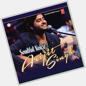   Wish you a very very happy birthday Arijit Singh   