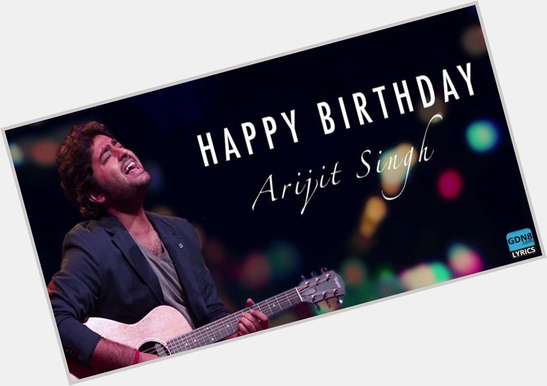 Happy Birthday  Arijit Singh Birthday Special Songs   