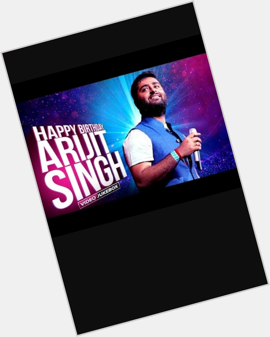 Happy birthday Arijit singh 