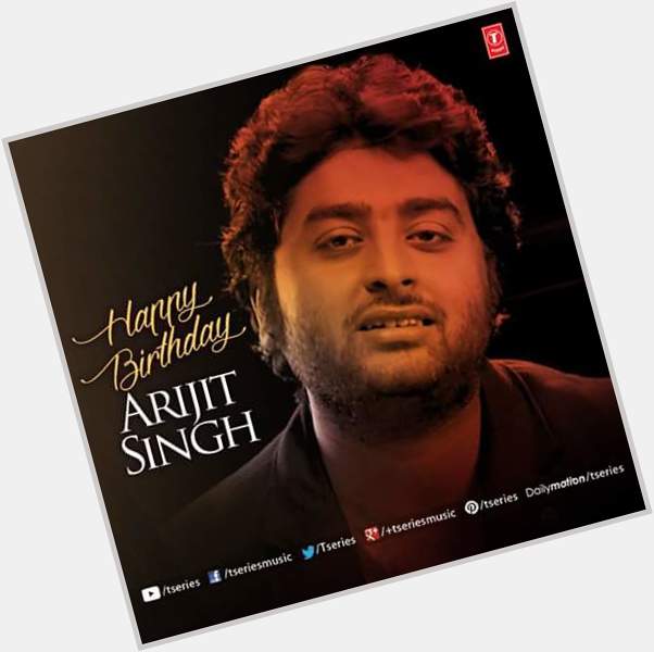 Happy birthday  arijit singh  . 