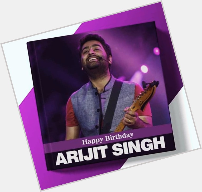 Wishing a Very Happy Birthday to Arijit Singh    