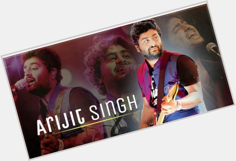 HERE\S WISHING INDIA\S  GREAT SINGER ARIJIT SINGH A VERY HAPPY BIRTHDAY 