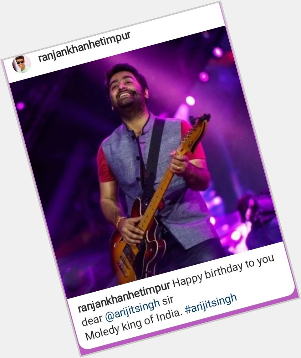 Happy birthday to you dear Arijit Singh sir 