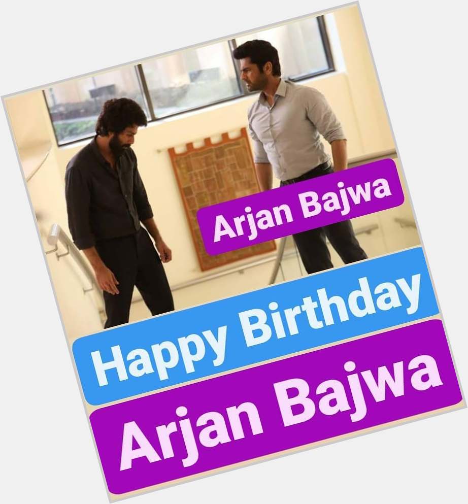 Happy Birthday 
Arjan Bajwa  