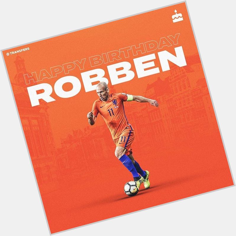 Happy Birthday Arjen Robben   