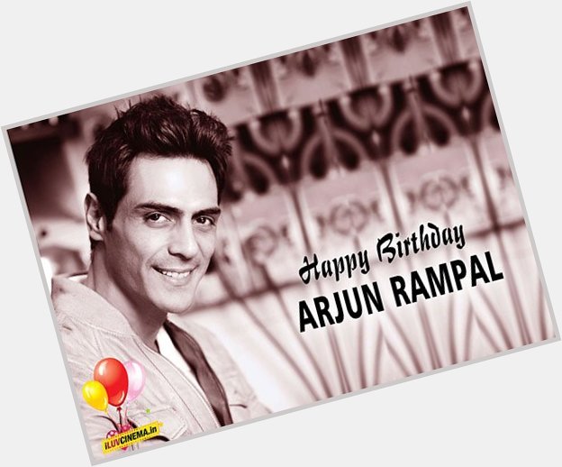 Happy Happy BirthDay my dear Arjun Rampal
I wish all the best 4 U    