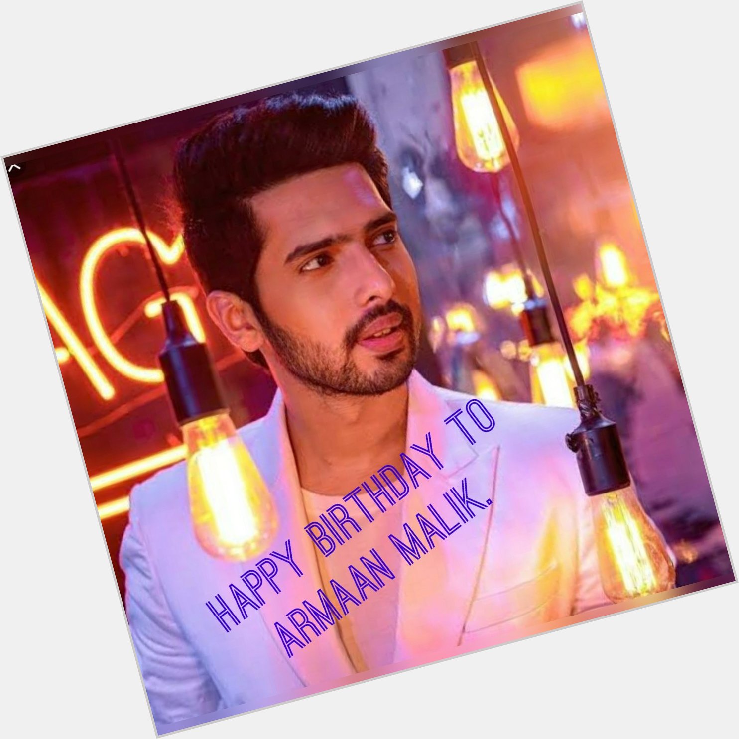 Happy birthday to Armaan malik. 
May you have a lot of hapiness in your life. 