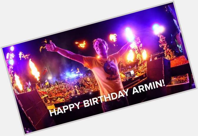 Happy Birthday Legend! Happy Birthday Armin van Buuren! :) 
