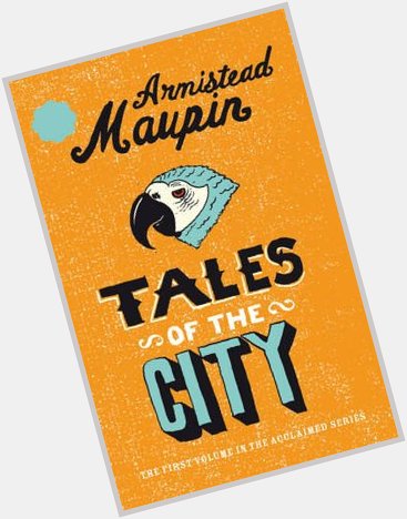 Happy Birthday Armistead Maupin (born 13 May 1944) novelist, and activist, best known for Tales of the City. 