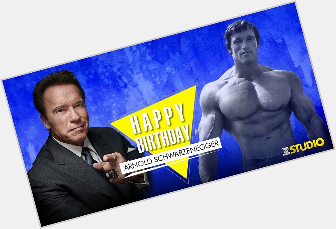 Here s wishing Hollywood s Terminator , Arnold Schwarzenegger, a very happy birthday! Send in your wishes. 