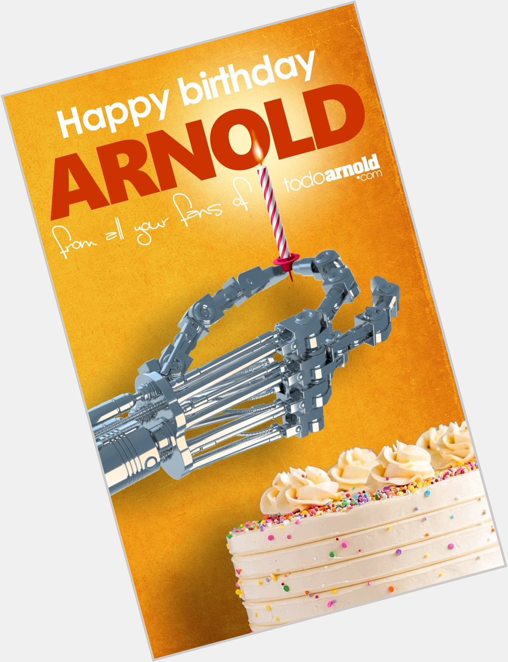Happy birthday Arnold from all your fans of 