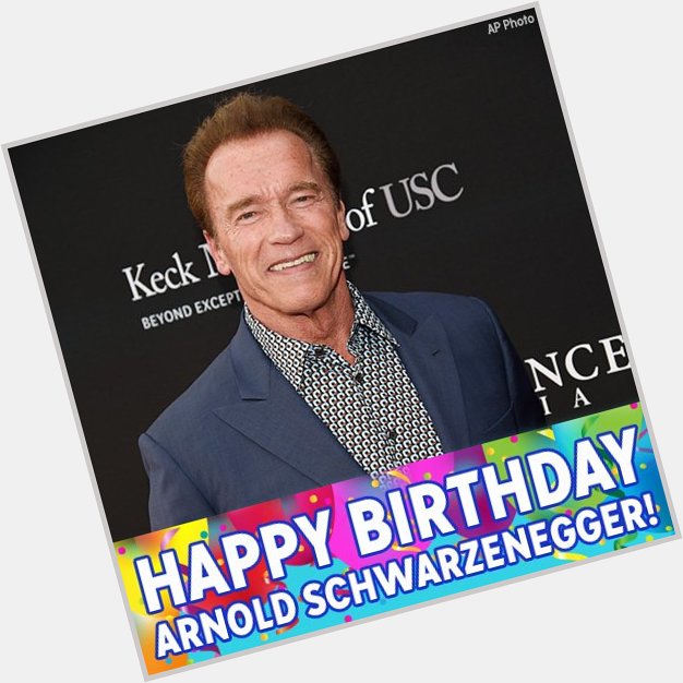 Happy birthday to the Terminator, aka Arnold Schwarzenegger! 