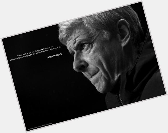 Happy Birthday Arsene Wenger. Youve been a great inspiration. Youre the best manager in the world. I love you. 