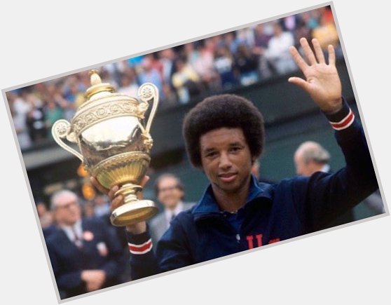 Happy Birthday Arthur Ashe. He would have been 74. own 