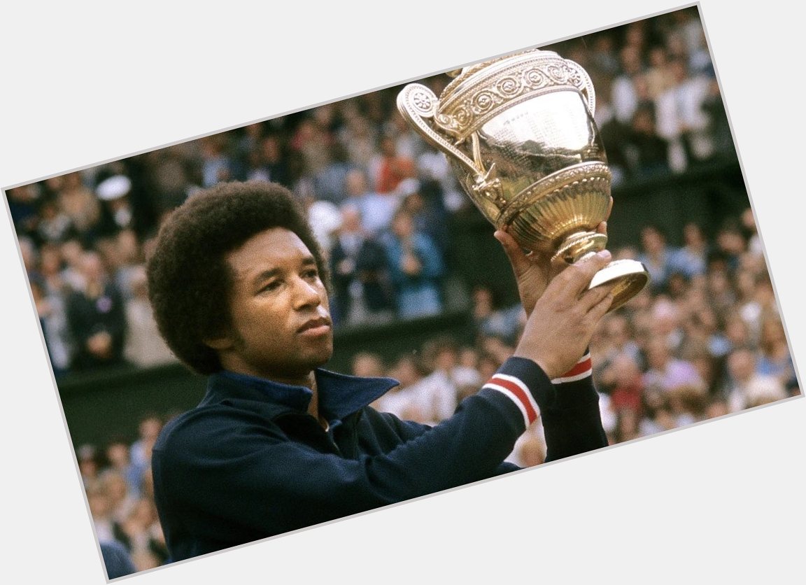 Happy birthday in heaven Arthur Ashe. Class personified. 