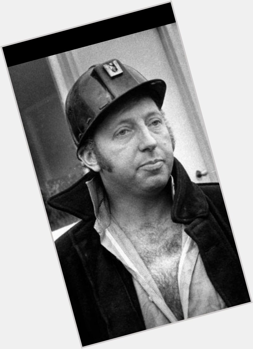 Happy birthday Arthur Scargill 79 this week      