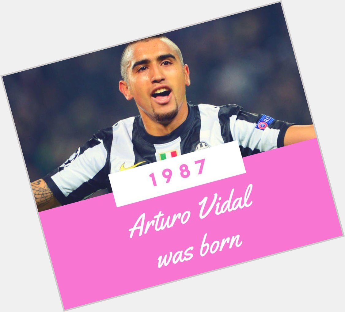 Happy Birthday to Arturo Vidal!   