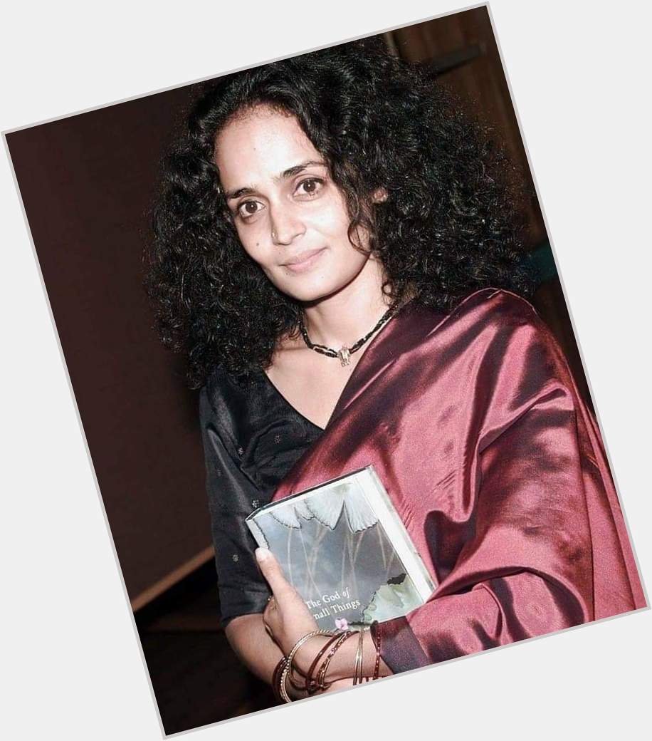 To my heroine, my muse, Arundhati Roy. From the depths of my heart, Happy Birthday 