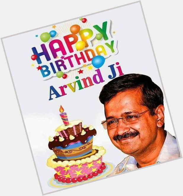 Last Hope of India : Happy Birthday To Arvind Kejriwal 