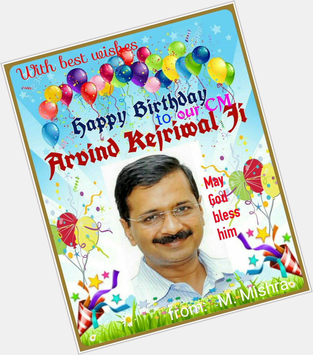 Happy Birthday to Mr Arvind Kejriwal (CM of Delhi) 