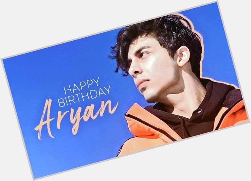 Wish you very Happy Birthday 
Aryan Khan..    