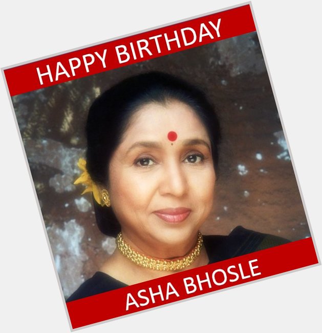 We wish Asha Bhosle a very Happy Birthday! 
