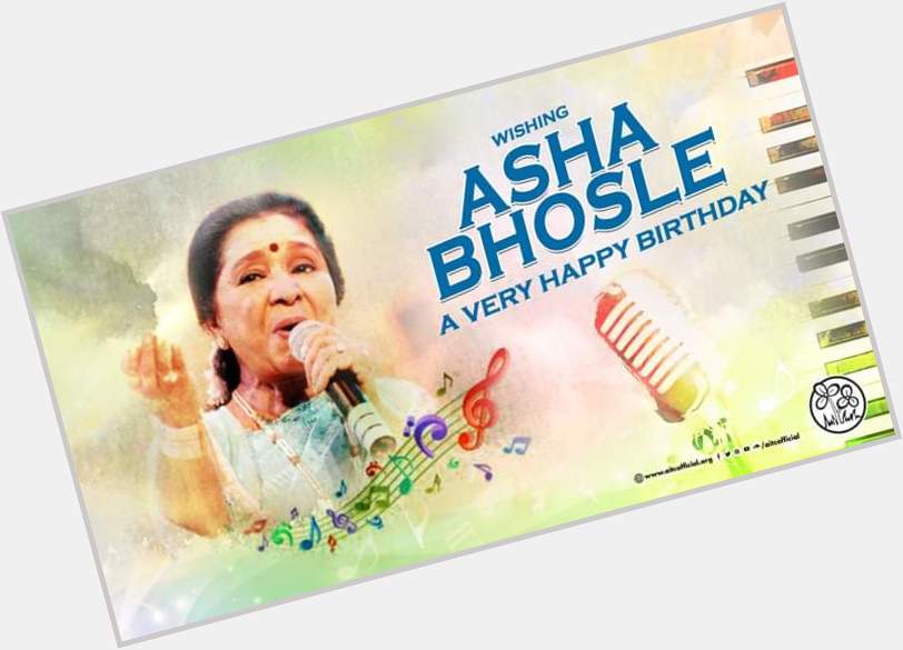 Wishing Asha Bhosle Ji a very happy birthday!  